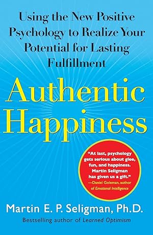 Image du vendeur pour Authentic Happiness: Using the New Positive Psychology to Realize Your Potential for Lasting Fulfillment mis en vente par Zoom Books Company