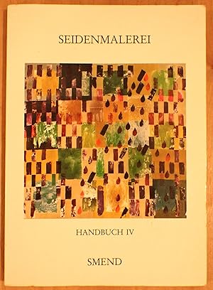 Seller image for SEIDENMALEREI Handbuch IV (4): 77 Seidenmaler stellen sich vor, 36 Aussagen zur Seidenmalerei, 164 Tips aus den Ateliers for sale by Raritan River Books