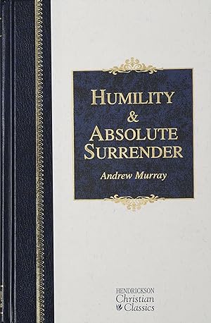 Seller image for Humility and Absolute Surrender: Two Volumes in One (Hendrickson Christian Classics) for sale by Aspen Book Co.