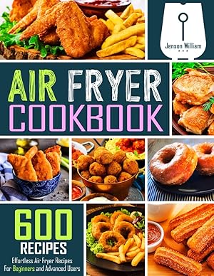 Immagine del venditore per Air Fryer Cookbook: 600 Effortless Air Fryer Recipes for Beginners and Advanced Users venduto da 3Brothers Bookstore