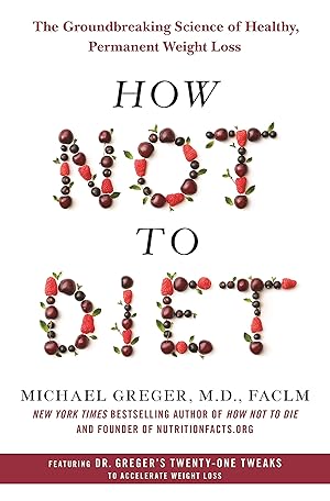 Seller image for How Not to Diet: The Groundbreaking Science of Healthy, Permanent Weight Loss for sale by 3Brothers Bookstore