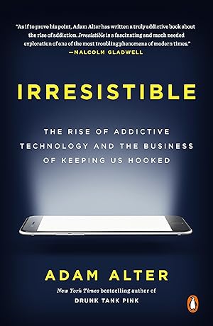 Seller image for Irresistible: The Rise of Addictive Technology and the Business of Keeping Us Hooked for sale by Greenworld Books