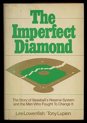 Von der Verkäuferin bzw. dem Verkäufer bereitgestelltes Bild für The Imperfect Diamond: The Story of Baseball's Reserve System and the Man Who Fought to Change It zum Verkauf durch Between the Covers-Rare Books, Inc. ABAA