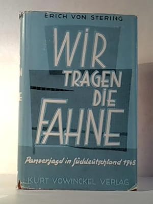 Imagen del vendedor de Wir tragen die Fahne. Panzerjagd in S�ddeutschland 1945 (Band 10) a la venta por Celler Versandantiquariat