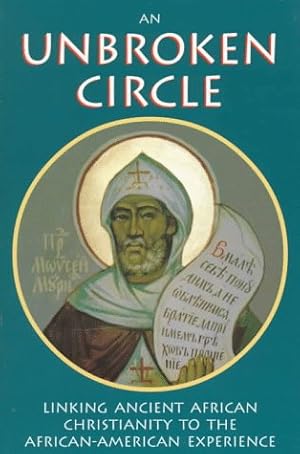 Seller image for An Unbroken Circle: Linking Ancient African Christianity to the African-American Experience for sale by Zoom Books East