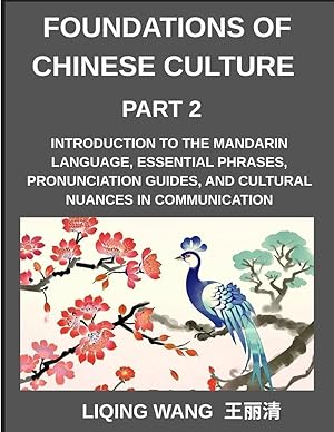 Imagen del vendedor de Foundations of Chinese Culture (Part 2)- Introduction to the Mandarin language, essential phrases, pronunciation guides, and cultural nuances in communication a la venta por preigu