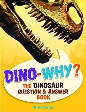 Seller image for Dino-Why?: The Dinosaur Question and Answer Book for sale by Zoom Books Company