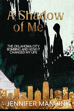Seller image for A Shadow of Me: How the Oklahoma City Bombing Changed My Life for sale by Goodwill Books