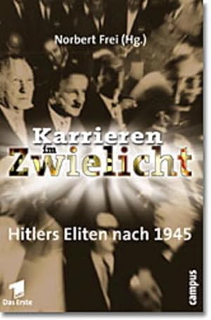 Seller image for Karrieren im Zwielicht. Hitlers Eliten nach 1945. for sale by Lewitz Antiquariat