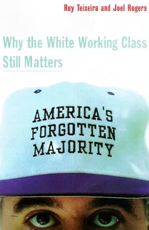 Bild des Verk�ufers f�r America's Forgotten Majority Why The White Working Class Still Matters zum Verkauf von -OnTimeBooks-