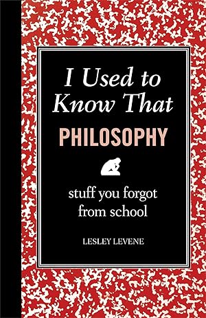 Bild des Verk�ufers f�r I Used to Know That: Philosophy: Stuff You Forgot From School zum Verkauf von Greenworld Books