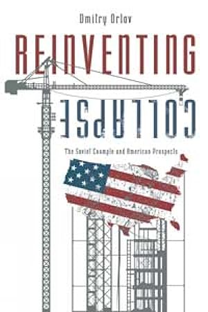 Image du vendeur pour Reinventing Collapse: The Soviet Example and American Prospects mis en vente par Goodwill Books