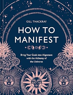 Immagine del venditore per How to Manifest: Bring Your Goals into Alignment with the Alchemy of the Universe [A Manifestation Book] venduto da The Happy Book Stack