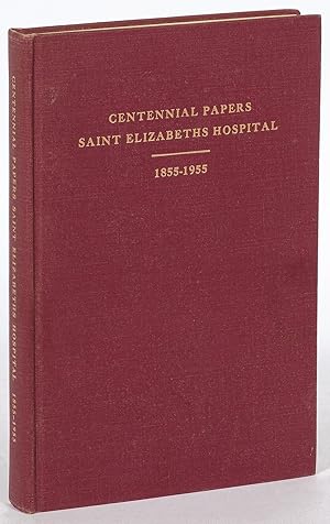 Image du vendeur pour Centennial Papers, Saint Elizabeths Hospital 1855-1955 mis en vente par Between the Covers-Rare Books, Inc. ABAA