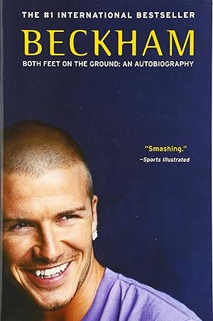 Seller image for Beckham: Both Feet on the Ground: An Autobiography �" The Soccer Icon's Rise from East End London to Global Fame and Glory for sale by The Happy Book Stack