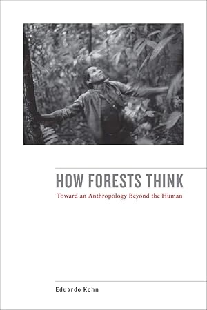 Seller image for How Forests Think: Toward an Anthropology Beyond the Human for sale by clickgoodwillbooks