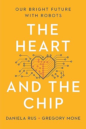 Image du vendeur pour The Heart and the Chip: Our Bright Future with Robots mis en vente par Goodwill Southern California