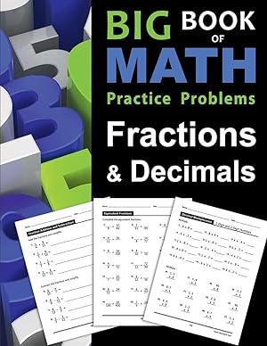 Bild des Verk�ufers f�r Big Book of Math Practice Problems Fractions and Decimals: Practice Workbook on Fractions and Decimals with Solutions - Includes Fraction and Decimal . Comparing, Rounding, Percent and more zum Verkauf von Goodwill Southern California