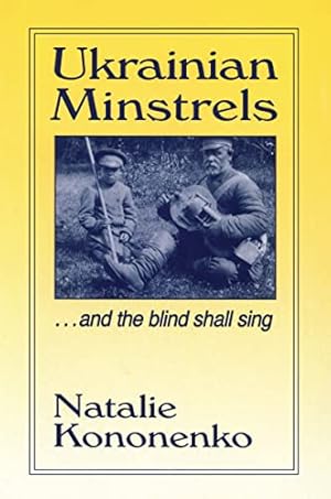 Imagen del vendedor de Ukrainian Minstrels: Why the Blind Should Sing: Why the Blind Should Sing (Folklores and Folk Cultures of Eastern Europe) a la venta por -OnTimeBooks-