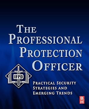 Seller image for The Professional Protection Officer: Practical Security Strategies and Emerging Trends for sale by Goodwill Southern California