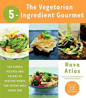 Seller image for The Vegetarian 5-Ingredient Gourmet: 250 Simple Recipes and Dozens of Healthy Menus for Eating Well Every Day : A Cookbook for sale by Reliant Bookstore
