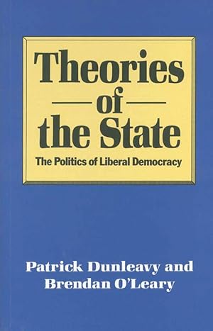 Image du vendeur pour Theories of the State: The Politics of Liberal Democracy mis en vente par Bay State Book Company