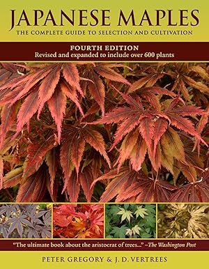 Image du vendeur pour Japanese Maples: The Complete Guide to Selection and Cultivation, Fourth Edition mis en vente par -OnTimeBooks-