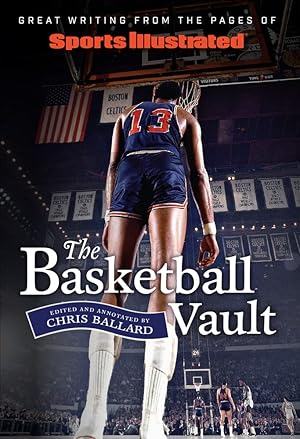 Bild des Verk�ufers f�r Sports Illustrated The Basketball Vault: Great Writing from the Pages of Sports Illustrated zum Verkauf von Dream Books Co.