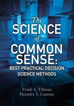 Immagine del venditore per The Science of Common Sense: Best Practical Decision Science Methods venduto da GreatBookPrices