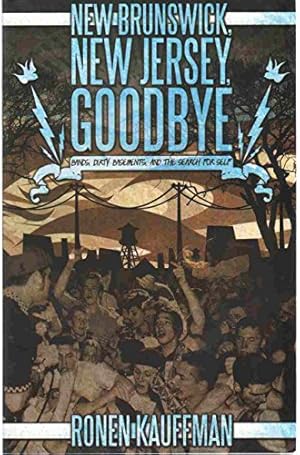 Seller image for NEW BRUNSWICK, NEW JERSEY, GOODBYE Bands, Dirty Basements, and the Search for Self for sale by 2nd Life Books