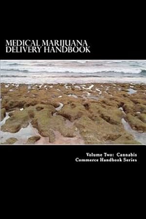 Seller image for Medical Marijuana Delivery Handbook : A Guide for the Mobile Caregiver for sale by GreatBookPrices