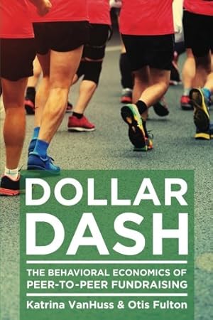 Image du vendeur pour Dollar Dash: The Behavioral Economics of Peer-to-Peer Fundraising mis en vente par Greenworld Books