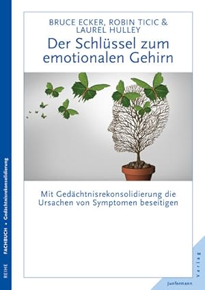 Bild des Verk�ufers f�r Der Schl�ssel zum emotionalen Gehirn. Mit Ged�chtnisrekonsolidierung die Ursachen von Symptomen beseitigen. zum Verkauf von Wissenschaftl. Antiquariat Th. Haker e.K
