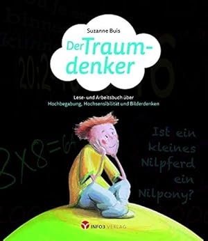 Imagen del vendedor de Der Traumdenker: Ein Lese- und Arbeitsbuch �ber Hochbegabung, Hochsensibilit�t und Bilderdenken a la venta por Rarewaves.com UK