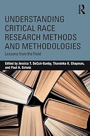 Bild des Verk�ufers f�r Understanding Critical Race Research Methods and Methodologies: Lessons from the Field zum Verkauf von MERS Goodwill