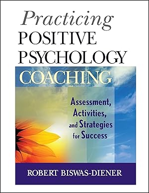 Imagen del vendedor de Practicing Positive Psychology Coaching: Assessment, Activities and Strategies for Success a la venta por MERS Goodwill