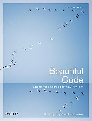 Bild des Verk�ufers f�r Beautiful Code: Leading Programmers Explain How They Think (Theory in Practice (O'Reilly)) zum Verkauf von MERS Goodwill