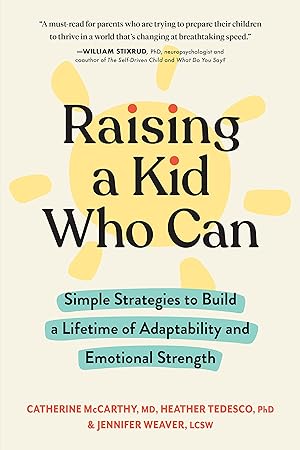 Immagine del venditore per Raising a Kid Who Can: Simple Strategies to Build a Lifetime of Adaptability and Emotional Strength venduto da MERS Goodwill