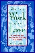 Seller image for Doing Work You Love : Discovering Your Purpose and Realizing Your Dreams for sale by MERS Goodwill