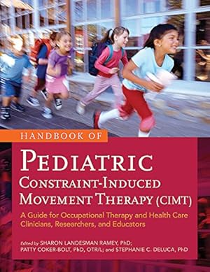 Seller image for Handbook of Pediatric Constraint-Induced Movement Therapy (CIMT): A Guide for Occupational Therapy and Health Care Clinicians, Researchers, and Educators for sale by MERS Goodwill