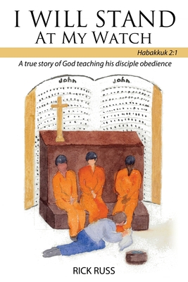 Immagine del venditore per I Will Stand At My Watch: A true story of God teaching his disciple obedience (Paperback or Softback) venduto da BargainBookStores