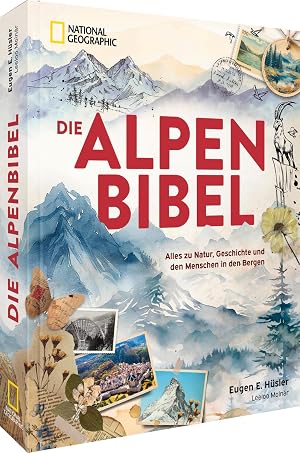 Bild des Verk�ufers f�r Die Alpen-Bibel: Alles zu Natur, Geschichte und den Menschen in den Bergen - Entdecken Sie die faszinierende Welt der Alpen im einzigartigen Bildband. zum Verkauf von Rarewaves.com UK