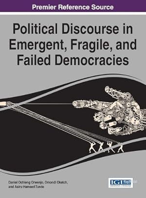 Bild des Verk�ufers f�r Political Discourse in Emergent, Fragile, and Failed Democracies zum Verkauf von Rarewaves.com USA