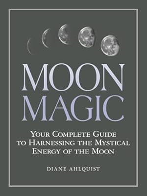 Bild des Verk�ufers f�r Moon Magic: Your Complete Guide to Harnessing the Mystical Energy of the Moon zum Verkauf von WeBuyBooks