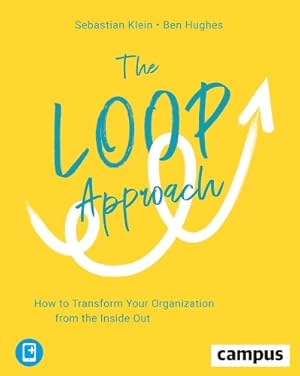 Imagen del vendedor de The Loop Approach - How to Transform Your Organization from the Inside Out a la venta por Rarewaves.com USA