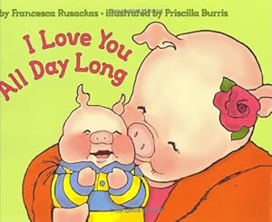 Bild des Verk�ufers f�r I Love You All Day Long zum Verkauf von Reliant Bookstore