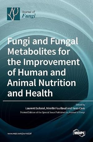 Immagine del venditore per Fungi and Fungal Metabolites for the Improvement of Human and Animal Nutrition and Health venduto da Rarewaves USA