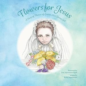 Seller image for Flowers for Jesus: A Story of Therese of Lisieux As a Young Girl for sale by -OnTimeBooks-