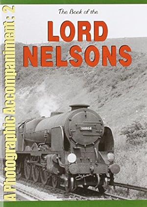 Bild des Verk�ufers f�r Book of the Lord Nelsons 2-6-0s: No. 2 (The Book of the Lord Nelsons 2-6-0s: A Photographic Accompaniment) zum Verkauf von WeBuyBooks