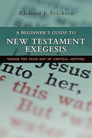 Imagen del vendedor de A Beginner's Guide to New Testament Exegesis: Taking the Fear out of Critical Method a la venta por 3Brothers Bookstore